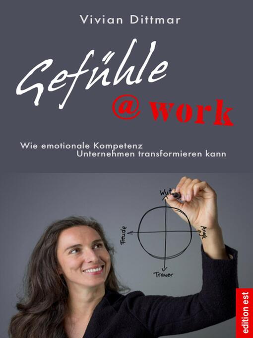 Title details for Gefühle@work--Wie emotionale Kompetenz Unternehmen transformieren kann by Vivian Dittmar - Available